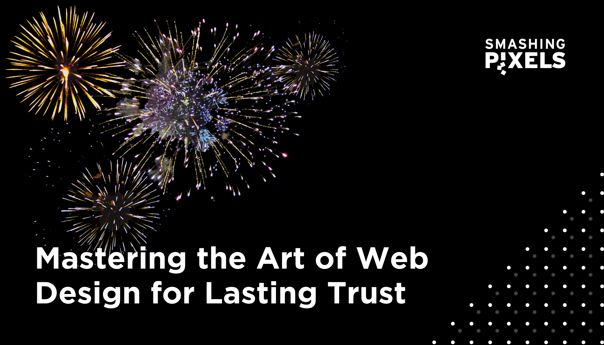 Excite, Engage, Convert: Mastering the Art of Web Design for Lasting Trust